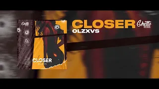 OLZXVS - CLOSER