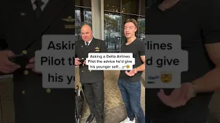 Asking Delta Airlines Pilot the advice he’d give his younger self✈️