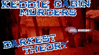THE KEDDIE CABIN MURDERS - THE DARKEST THEORY (MINDSHOCK TRUE CRIME PODCAST CLIPS)