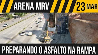 ARENA MRV | PREPARANDO O ASFALTO NA RAMPA | 23/03/2023
