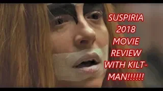 SUSPIRIA 2018 MOVIE REVIEW WITH KILT-MAN!!!!!