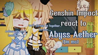 Genshin Impact react to Abyss Aether (FM MC) ✦(1/?)✦ Cringe asf