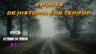 2 Horas de Historias de Terror Reales  (Especial Octubre de Terror) #2