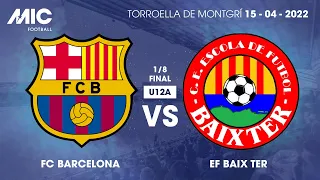 MICFootball'22 | Fase Final (1/8) - FC Barcelona vs EF Baix Ter (U12A)