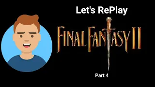 Let's RePlay Final Fantasy II - Part 4