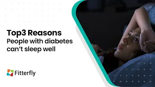 3 top reasons why people with diabetes can't sleep well | @FitterflyWellnessDTx
