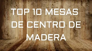 Top 10 mesas de centros de madera