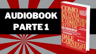 Audiobook COMPLETO PT 1 - Como evitar preocupações e começar a viver