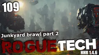 Junkyard brawl part 2 - Roguetech HHR 109