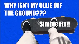 Why Isn't My Ollie Off the Ground??? Simple Fix!