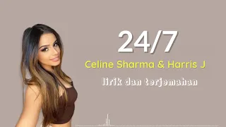 24/7 - Celine Sharma & Harris J | Lirik Terjemahan Indonesia, 24/7 I'm thinking about you