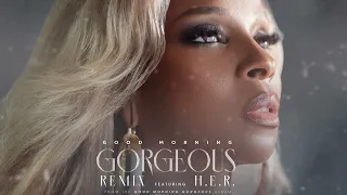 Mary J. Blige - Good Morning Gorgeous Remix (feat. H.E.R.) [Official Audio]