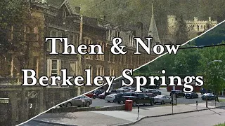 Then & Now: Berkeley Springs, West Virginia