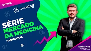 🚀 Série Mercado da Medicina - Radiologia