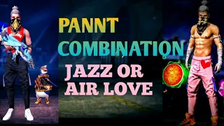Jazz pant and Air love pant Combination in free fire