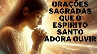 ORAÇÕES QUE O ESPÍRITO SANTO ADORA OUVIR – ORE ESTAS COM FREQUÊNCIA: O PODER PALAVRAS E TOQUE O CÉU!