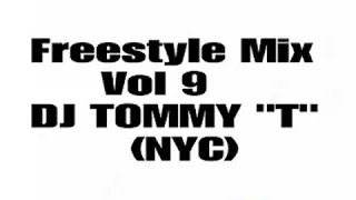 Freestyle Mix Vol 9 DJ TOMMY 'T' (NYC)