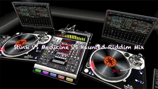 Stink Riddim, Medicine Riddim & Haunted Riddim Mix