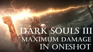 Dark Souls 3 - Maximum Damage In Oneshot