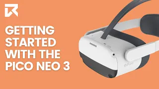 Getting Started With The Pico Neo 3 | VR Expert