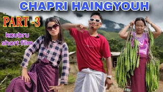 CHAPRI HAINGYOUH// kaubru comedy Short film// (PART -3)