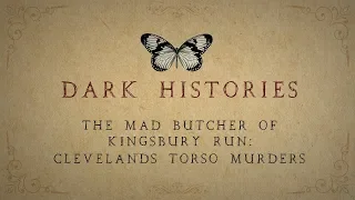 The Mad Butcher of Kingsbury Run: Clevelands Torso Murders (Part 1)