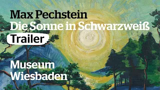 Trailer: Max Pechstein — Die Sonne in Schwarzweiß