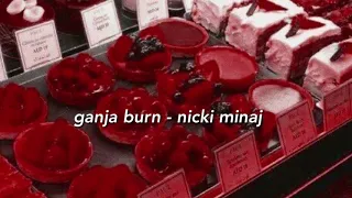 ganja burn - nicki minaj (slowed down)