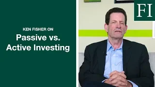 Ken Fisher on Misconceptions around Passive vs. Active Investing