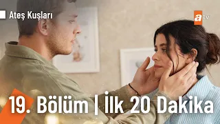 Ateş Kuşları 19. Bölüm | İlk 20. Dakika