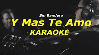 Karaoke - Sin Bandera - Y Más Te Amo (Primera Fila Acústico "Una Última Vez - Encore")