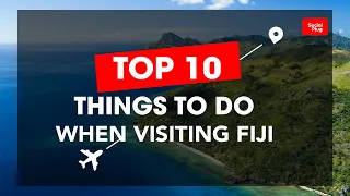 Top 10 Things To Do When Visiting Fiji