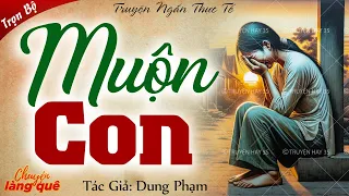 Vừa nghe vừa thương người phụ nữ: “5 NĂM MUỘN CON” Full | Chuyện làng quê kể truyện đêm khuya