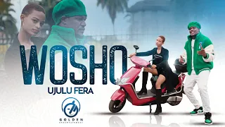 Ujulu Fera - Wosho - (Official Music Video)