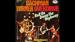 Bachman - Turner Overdrive (((LIVE !))) Roll On Down The Highway // Sledgehammer // 1974