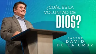 ¿Cuál es la voluntad de Dios? | Pastor David De La Cruz | VNPEM Toluca