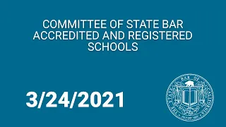 Committee of State Bar Accredited and Registered Schools 3-24-21