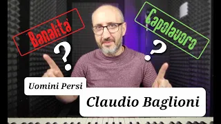 Uomini Persi - Claudio Baglioni - Analisi Testo - Capolavoro o Banalità?