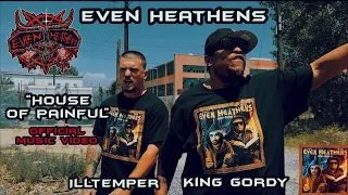 Even Heathens (King Gordy & ILLtemper)- House Of Painful [Official Music Video]