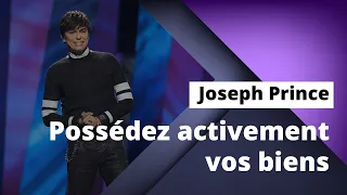 Joseph Prince - Possédez activement vos biens