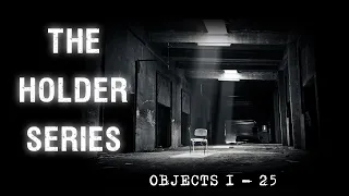 "The Holder Series" Objects 1 - 25 - Creepypasta