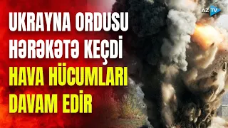 Ukrayna Rusiyanın nəzarətində olan ərazilərə hava zərbələri endirdi: ölən və yaralananlar var