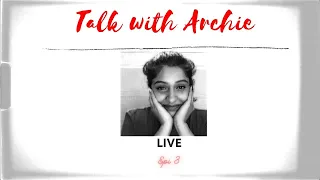 Archana Kavi | Talk with Archie Live Epi 3