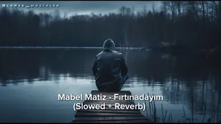 Mabel Matiz - Fırtınadayım (Slowed + Reverb)