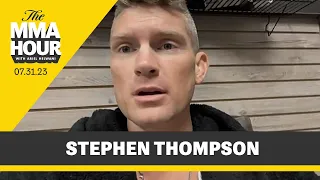 Stephen Thompson Explains Why He Pulled Out of UFC 291: 'It Was Slap In Face’ | The MMA Hour