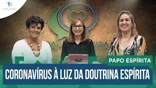 Papo Espírita | #106 - CORONAVÍRUS À LUZ DA DOUTRINA ESPÍRITA - Dra. Débora Moraes