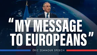 Eric Zemmour : My message to the Europeans !