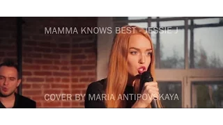 Mamma Knows Best - Jessie J (cover by Maria Antipovskaya)