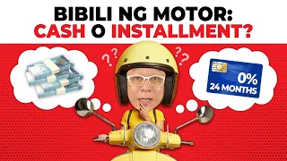 Bibili ng Motor: CASH o INSTALLMENT?