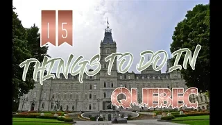 Top 15 Things To Do In Quebec, Canada